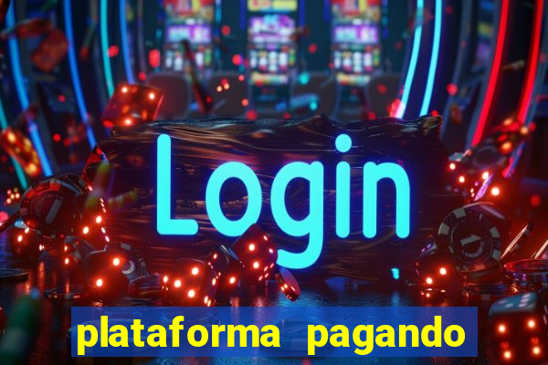 plataforma pagando bem hoje