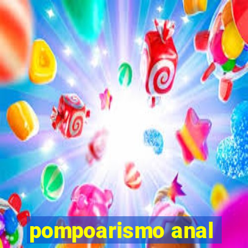 pompoarismo anal