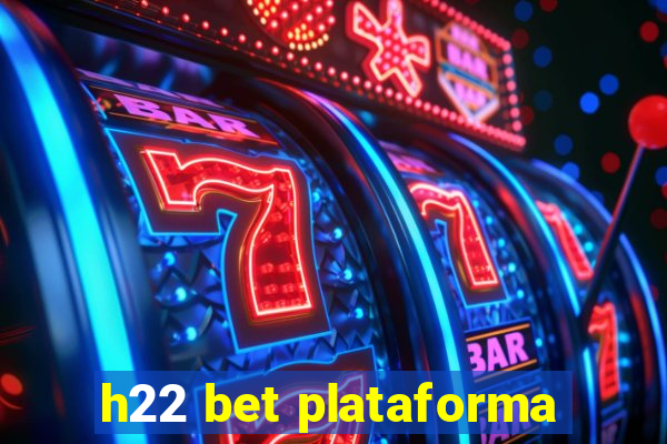 h22 bet plataforma