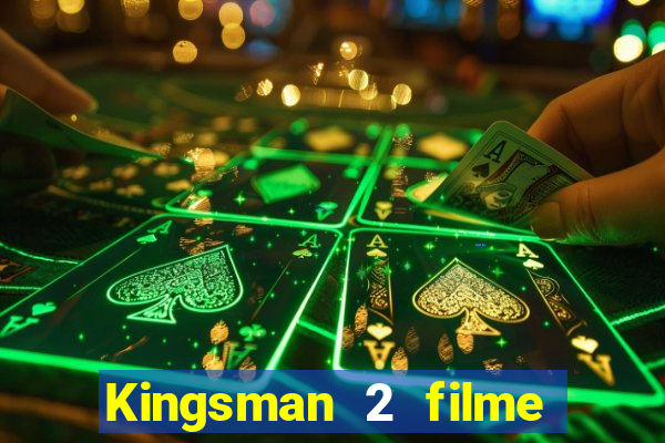 Kingsman 2 filme completo dublado superflix