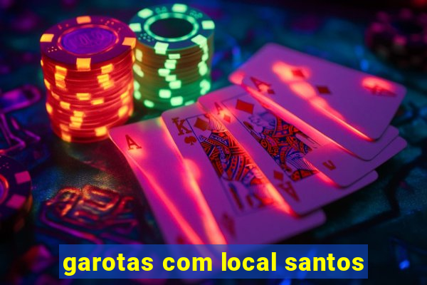 garotas com local santos