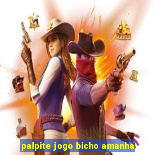 palpite jogo bicho amanha