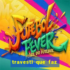 travesti que faz programa no jabaquara