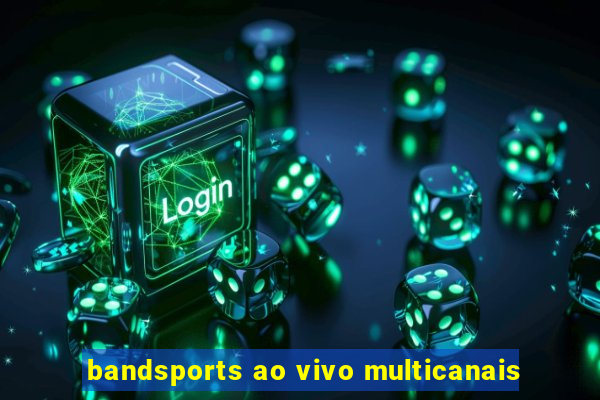 bandsports ao vivo multicanais