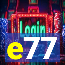 e77