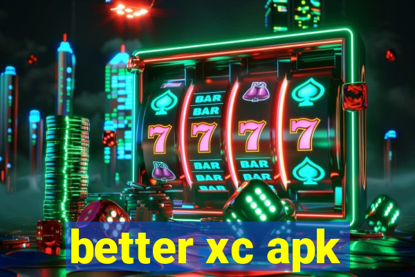 better xc apk