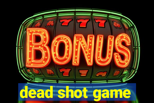 dead shot game