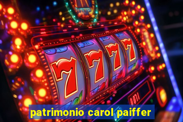 patrimonio carol paiffer