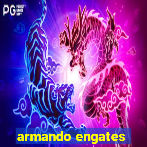 armando engates