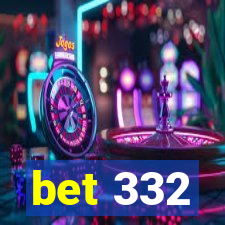 bet 332