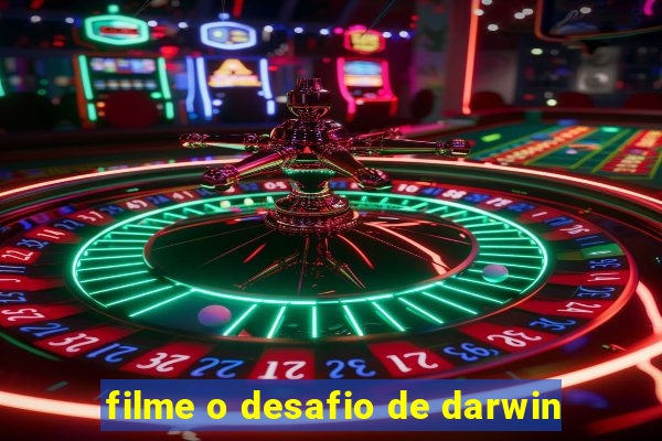 filme o desafio de darwin