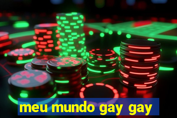 meu mundo gay gay