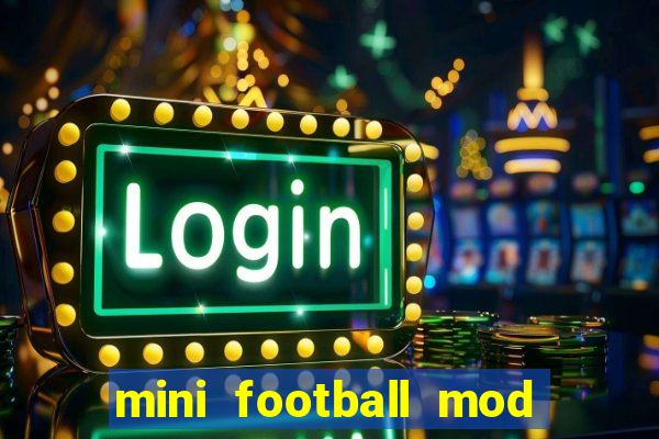 mini football mod apk (unlimited money and gems)