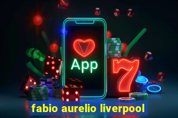 fabio aurelio liverpool