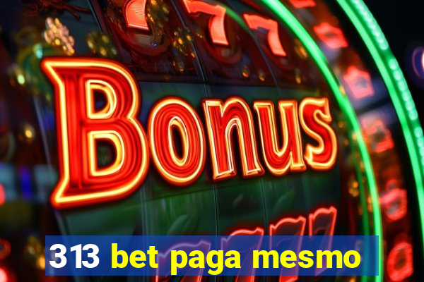 313 bet paga mesmo