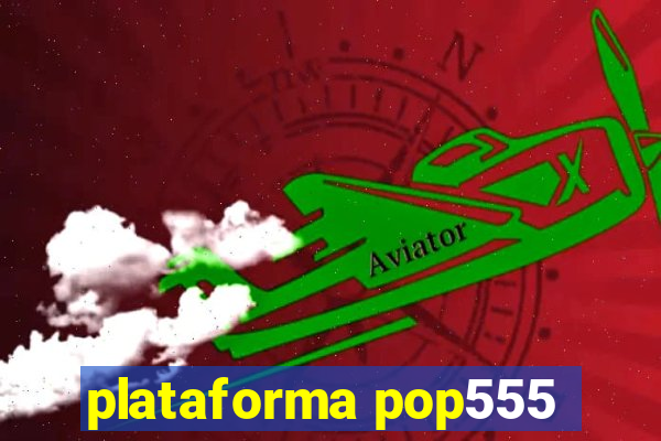 plataforma pop555