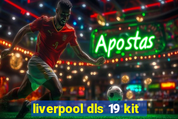 liverpool dls 19 kit