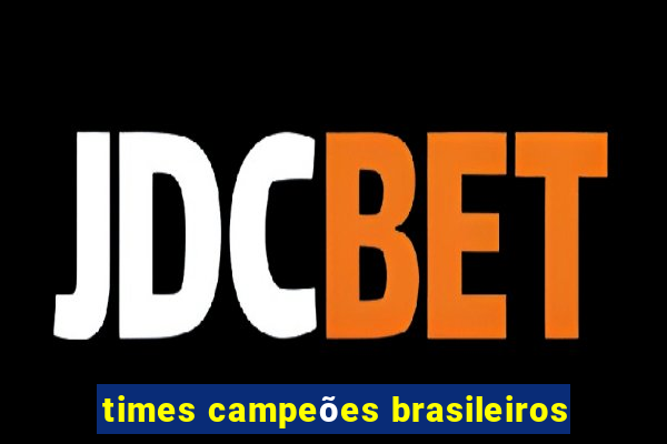 times campeões brasileiros