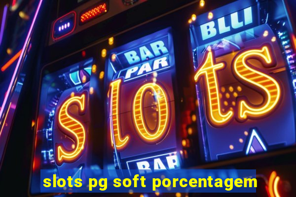 slots pg soft porcentagem