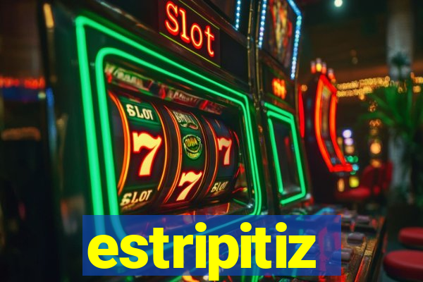 estripitiz