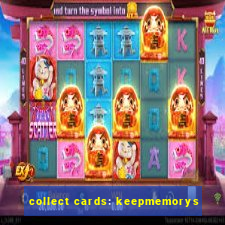 collect cards: keepmemorys