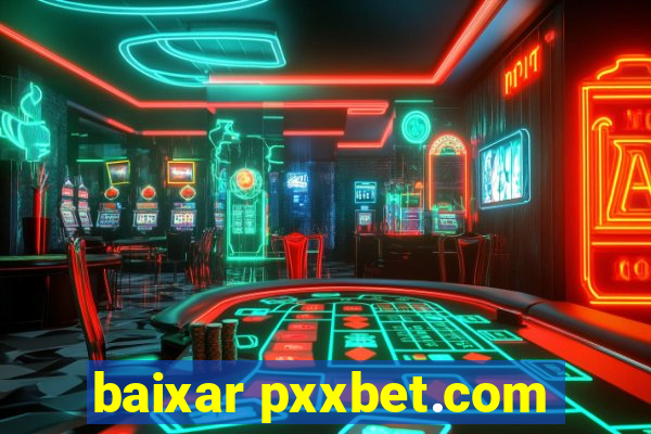 baixar pxxbet.com