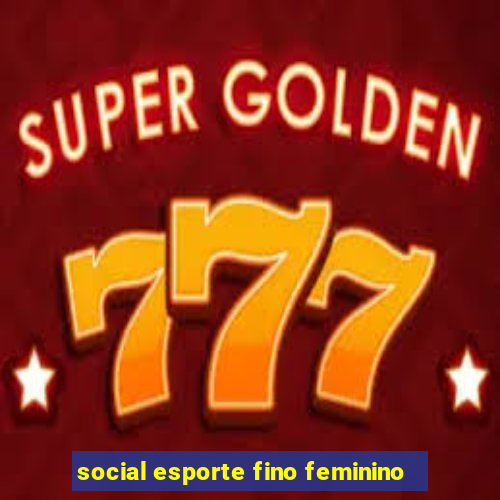 social esporte fino feminino