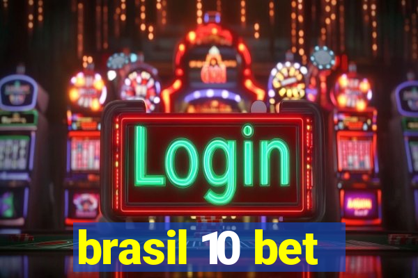 brasil 10 bet