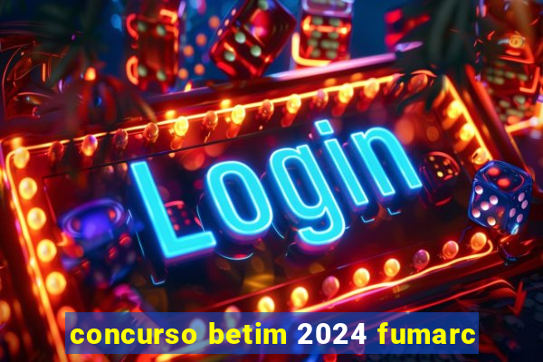 concurso betim 2024 fumarc