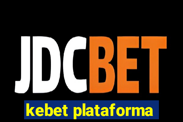 kebet plataforma