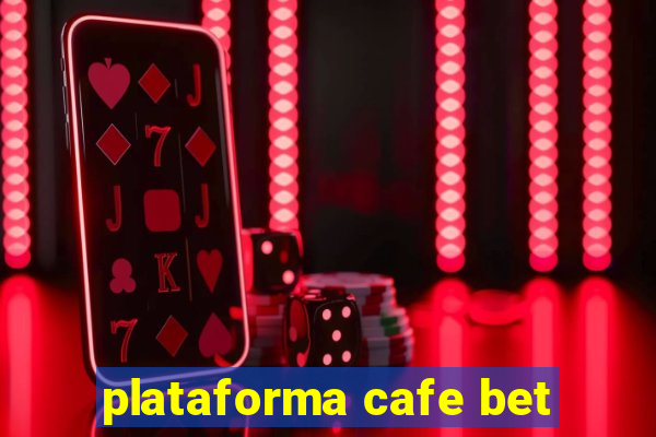 plataforma cafe bet