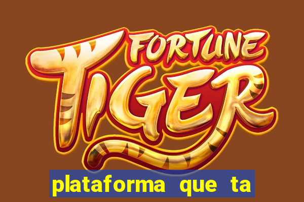 plataforma que ta pagando bem fortune tiger