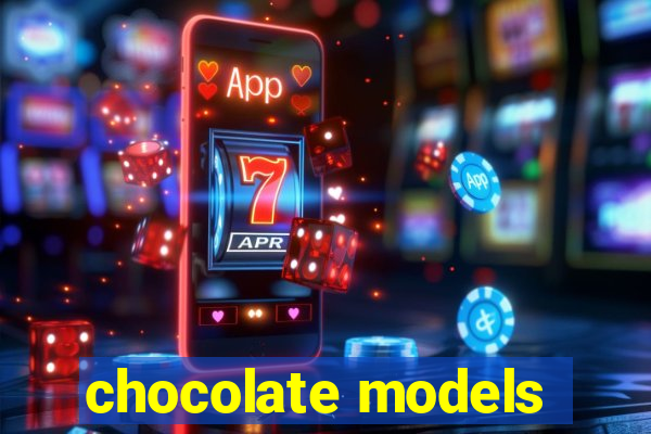 chocolate models