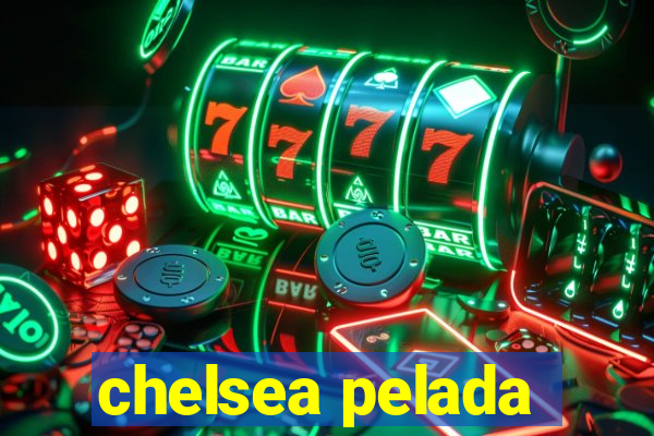 chelsea pelada