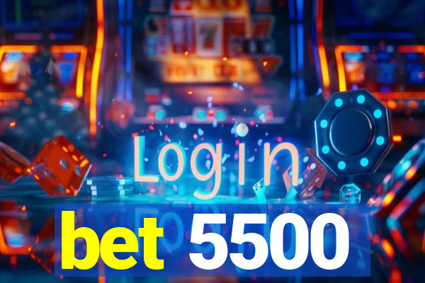 bet 5500