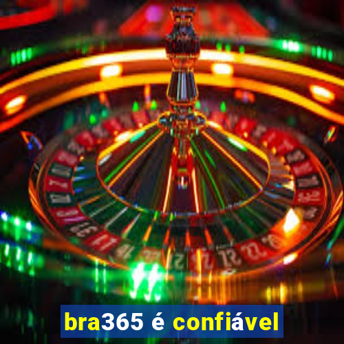 bra365 é confiável