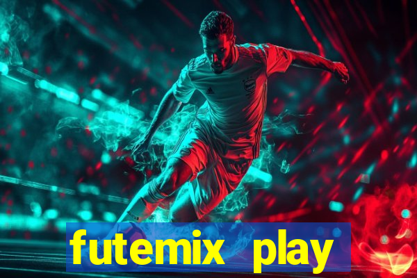 futemix play futebol ao vivo