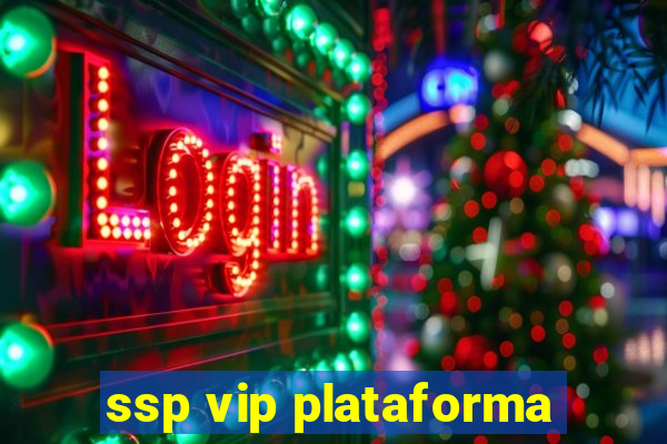 ssp vip plataforma