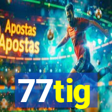 77tig