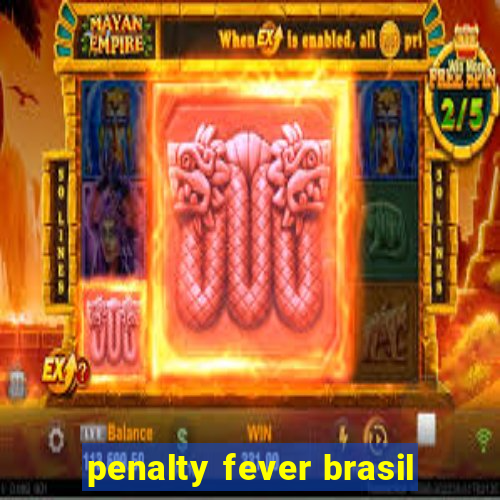 penalty fever brasil