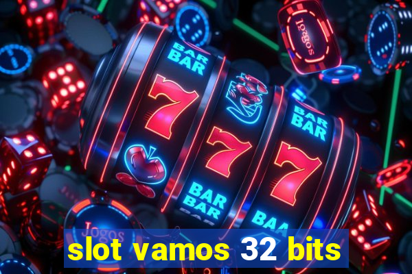 slot vamos 32 bits