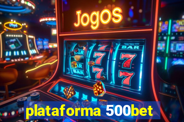 plataforma 500bet