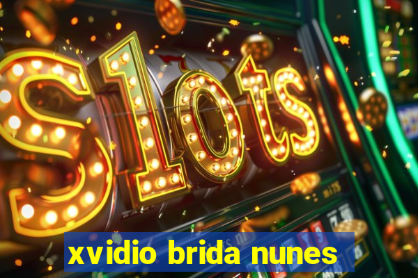 xvidio brida nunes