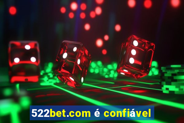 522bet.com é confiável