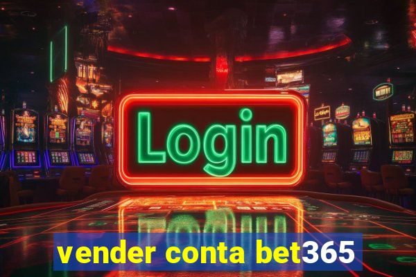 vender conta bet365