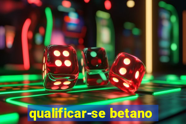 qualificar-se betano