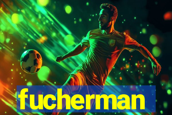 fucherman