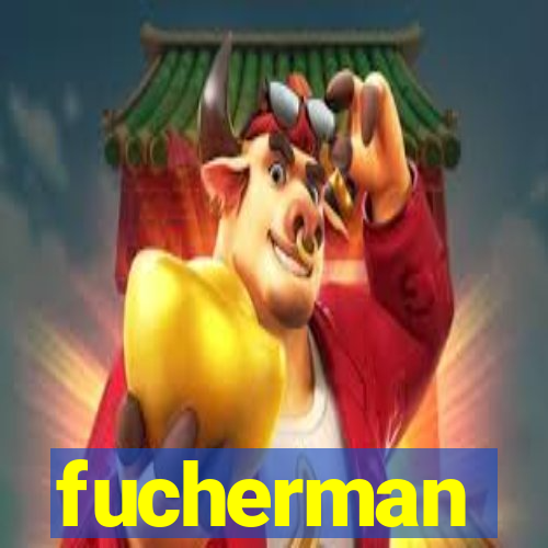 fucherman