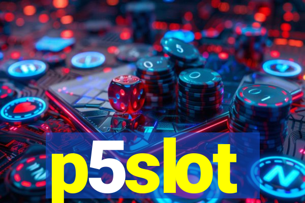 p5slot