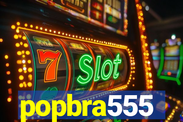 popbra555